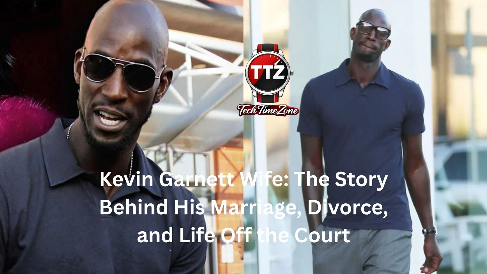 Kevin Garnett Wife: The Story Behind His Marriage, Divorce, and Life Off the Court
