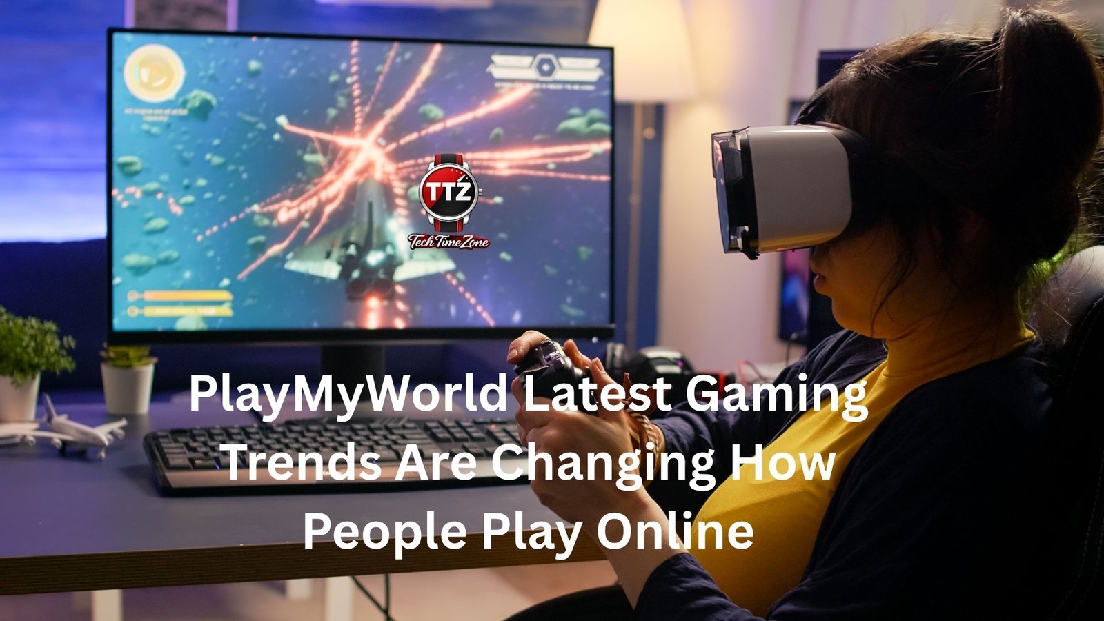 PlayMyWorld Latest Gaming Trends Are Changing How People Play Online