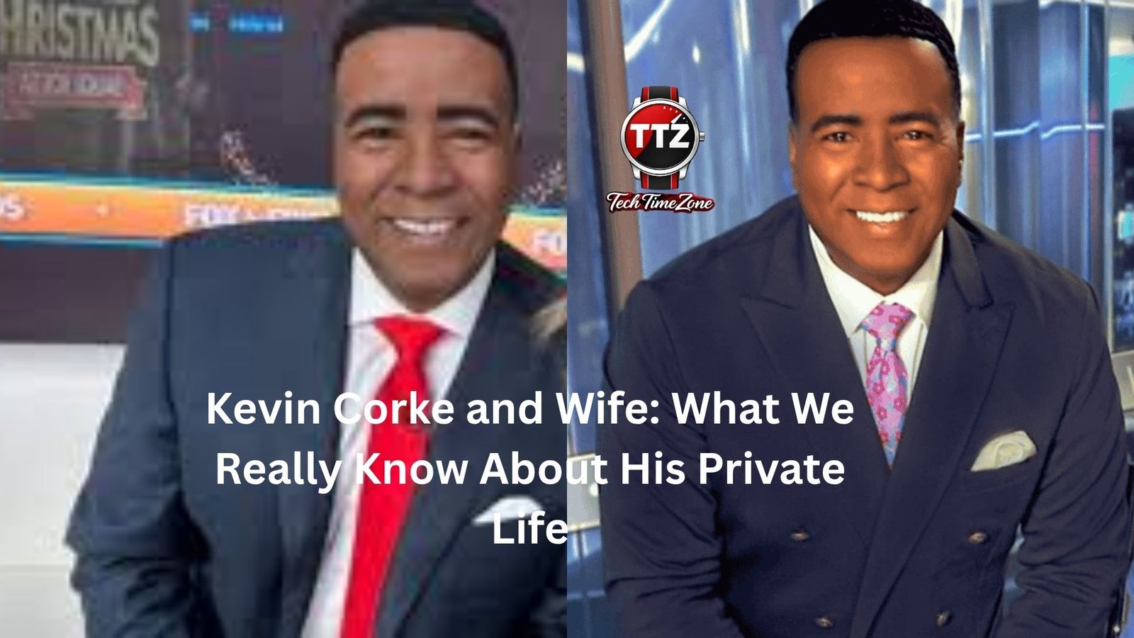 Kevin Corke and Wife: What We Really Know About His Private Life